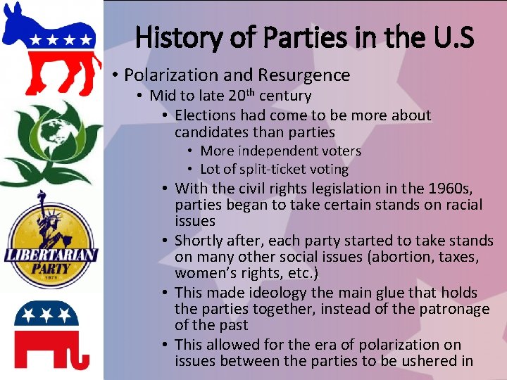 History of Parties in the U. S • Polarization and Resurgence • Mid to