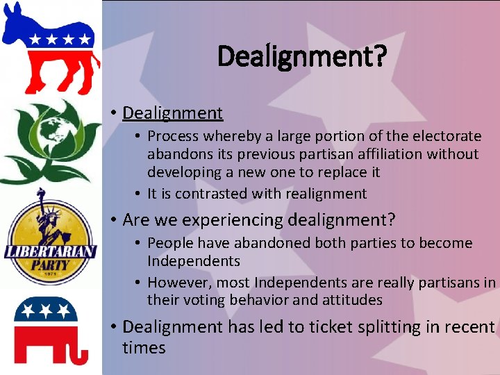 Dealignment? • Dealignment • Process whereby a large portion of the electorate abandons its