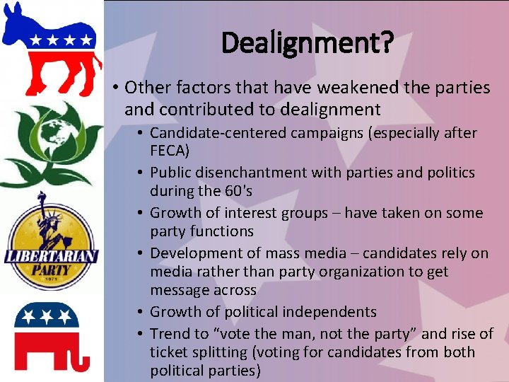 Dealignment? • Other factors that have weakened the parties and contributed to dealignment •