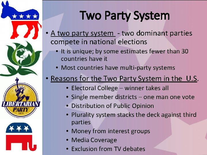 Two Party System • A two party system - two dominant parties compete in