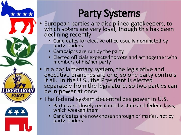 Party Systems • European parties are disciplined gatekeepers, to which voters are very loyal,