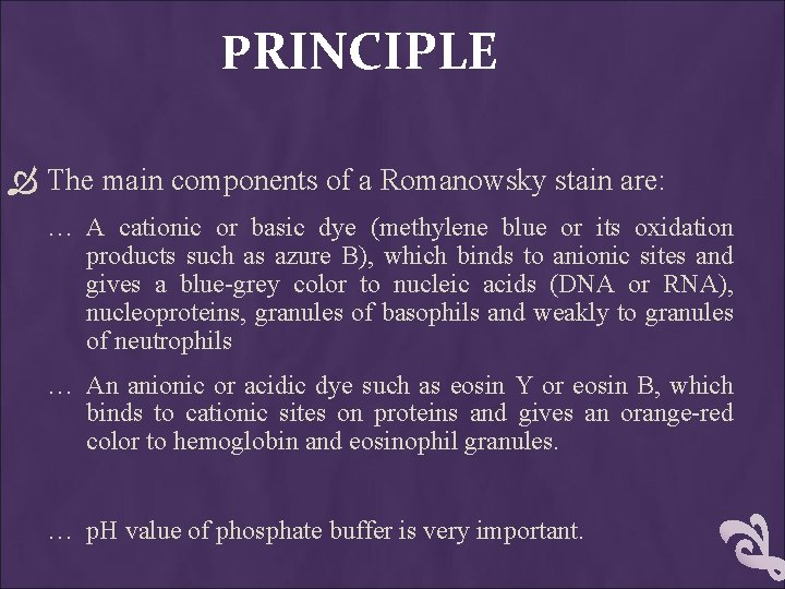 PRINCIPLE The main components of a Romanowsky stain are: … A cationic or basic