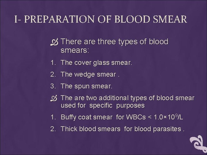 I- PREPARATION OF BLOOD SMEAR There are three types of blood smears: 1. The