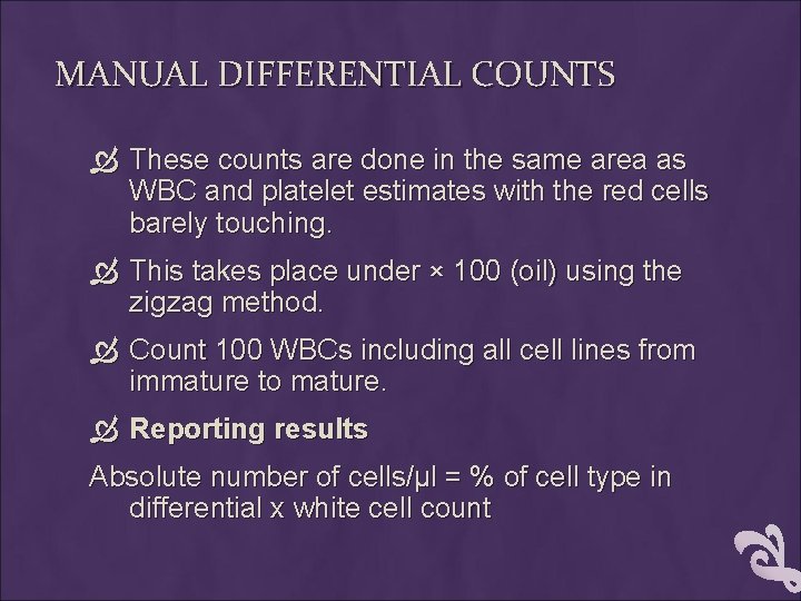 MANUAL DIFFERENTIAL COUNTS These counts are done in the same area as WBC and