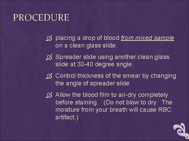 PROCEDURE placing a drop of blood from mixed sample on a clean glass slide.