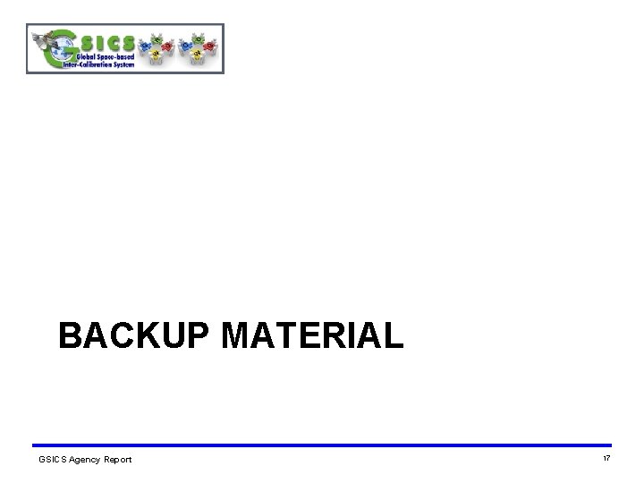 BACKUP MATERIAL GSICS Agency Report 17 BACKUP MATERIAL GSICS Agency Report 17