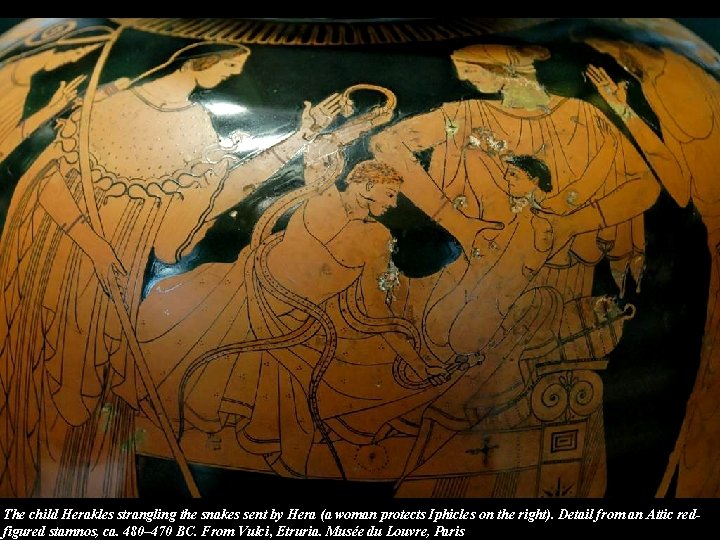 The child Herakles strangling the snakes sent by Hera (a woman protects Iphicles on
