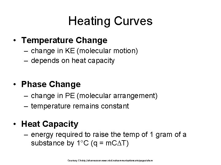 Heating Curves • Temperature Change – change in KE (molecular motion) – depends on