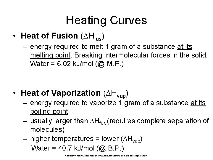 Heating Curves • Heat of Fusion ( Hfus) – energy required to melt 1