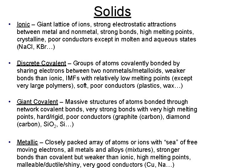 Solids • Ionic – Giant lattice of ions, strong electrostatic attractions between metal and