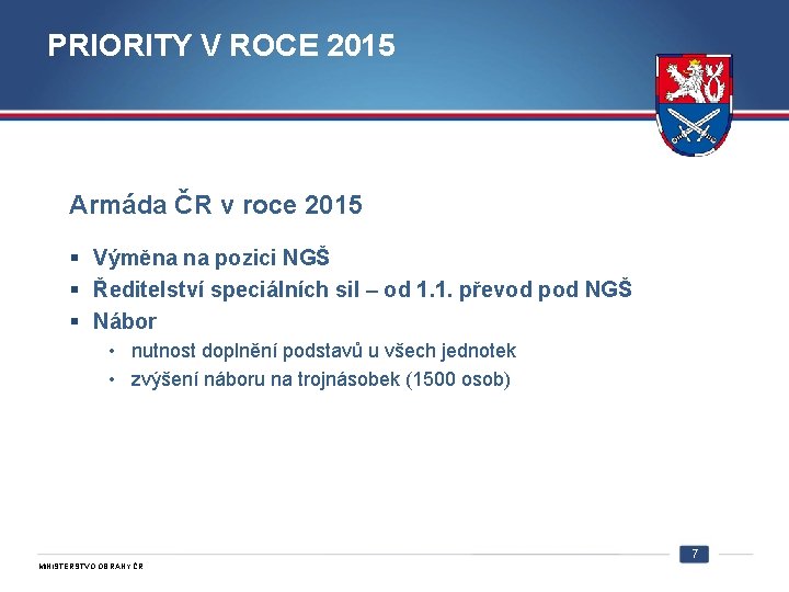 PRIORITY V ROCE 2015 Armáda ČR v roce 2015 § Výměna na pozici NGŠ