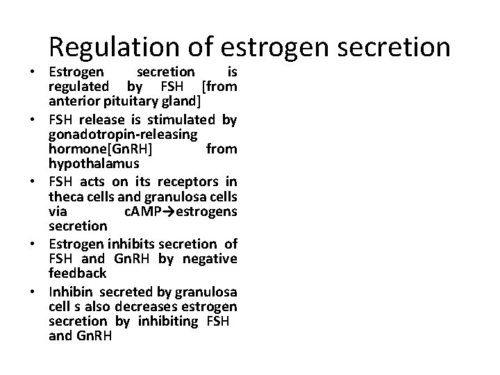 Regulation of estrogen secretion • Estrogen secretion is regulated by FSH [from anterior pituitary
