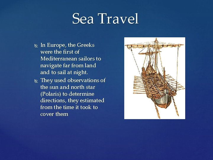 Sea Travel In Europe, the Greeks were the first of Mediterranean sailors to navigate