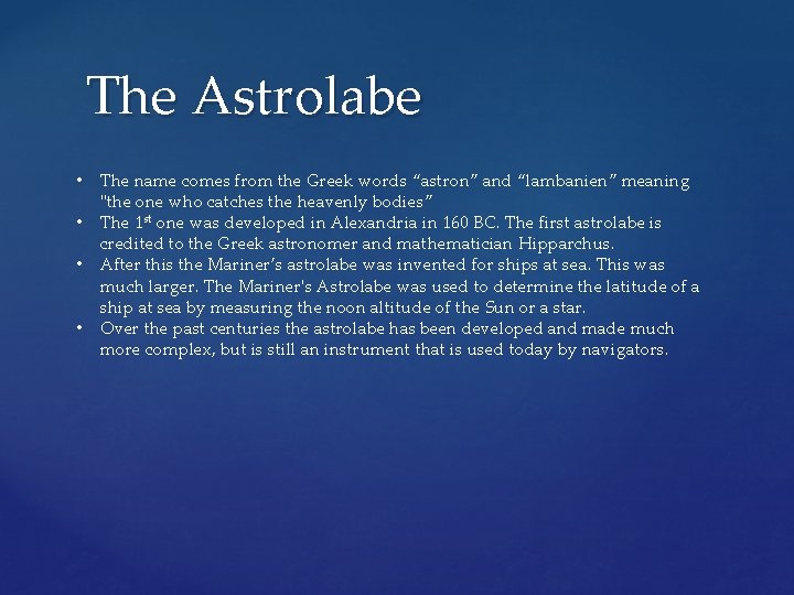 The Astrolabe • • The name comes from the Greek words “astron” and “lambanien”