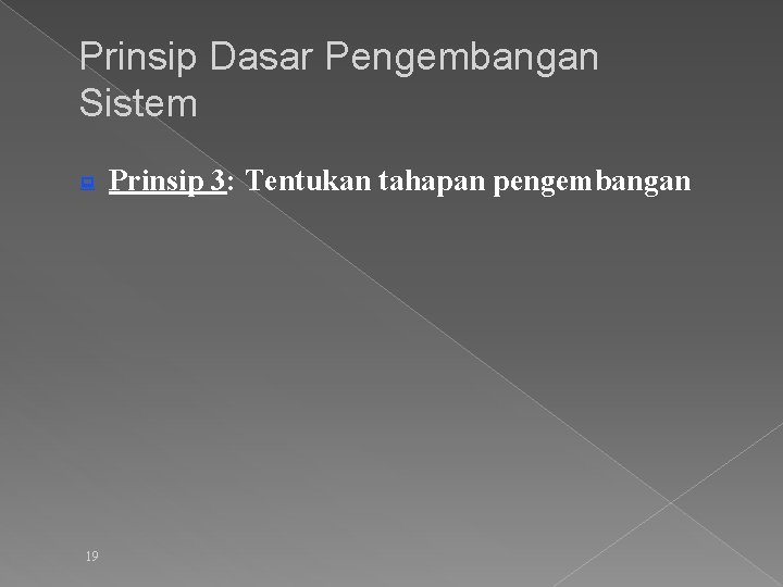 Prinsip Dasar Pengembangan Sistem : 19 Prinsip 3: Tentukan tahapan pengembangan 