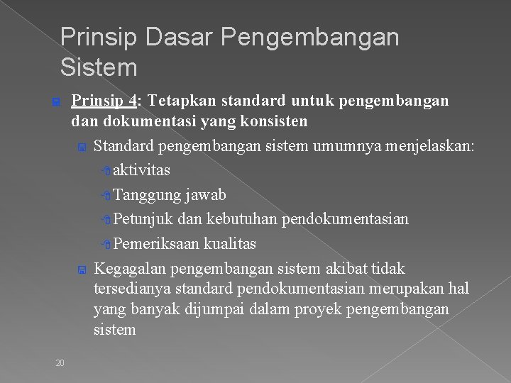 Prinsip Dasar Pengembangan Sistem : 20 Prinsip 4: Tetapkan standard untuk pengembangan dokumentasi yang