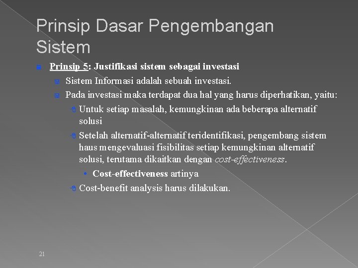 Prinsip Dasar Pengembangan Sistem : 21 Prinsip 5: Justifikasi sistem sebagai investasi < Sistem
