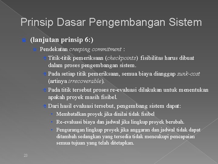 Prinsip Dasar Pengembangan Sistem : (lanjutan prinsip 6: ) < Pendekatan creeping commitment :