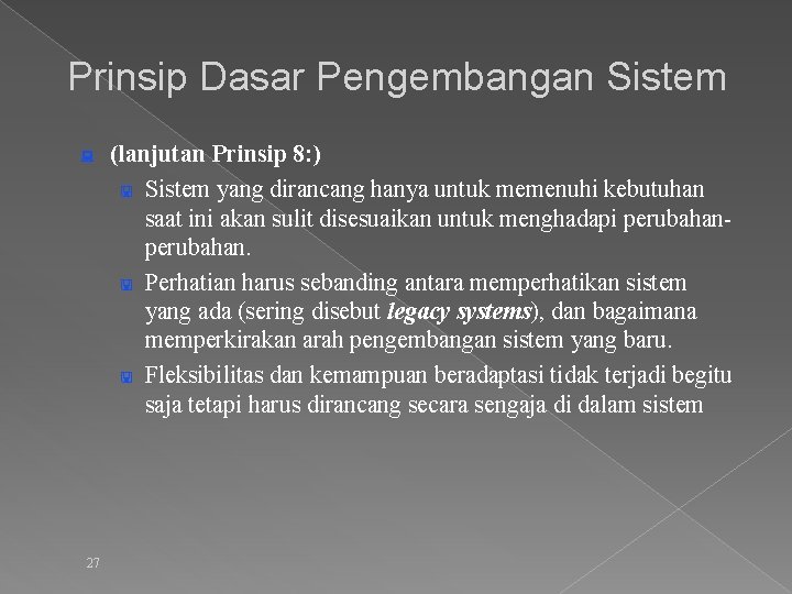 Prinsip Dasar Pengembangan Sistem : 27 (lanjutan Prinsip 8: ) < Sistem yang dirancang