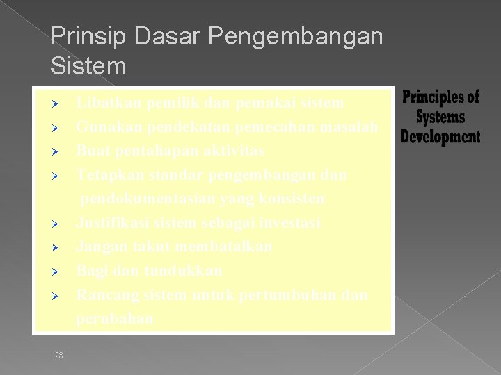 Prinsip Dasar Pengembangan Sistem Ø Ø Ø Ø 28 Libatkan pemilik dan pemakai sistem