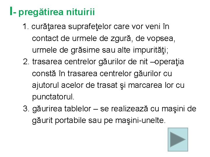 I- pregătirea nituirii 1. curăţarea suprafeţelor care vor veni în contact de urmele de