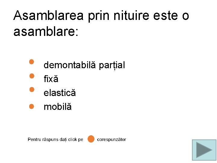 Asamblarea prin nituire este o asamblare: demontabilă parțial fixă elastică mobilă 