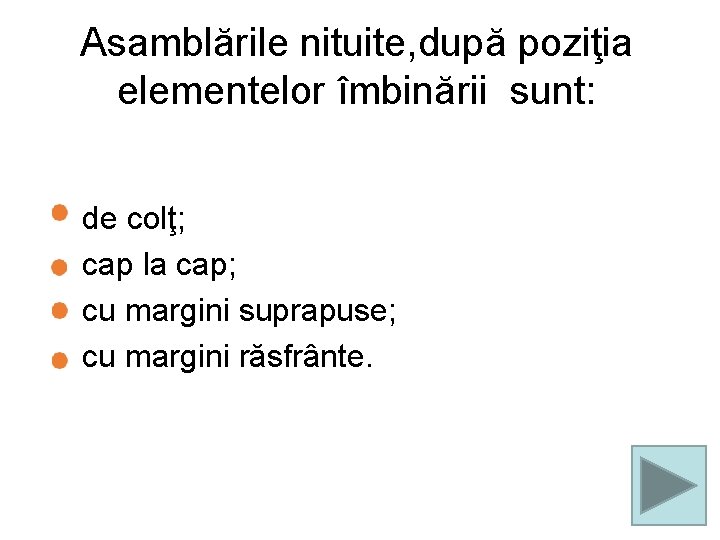 Asamblările nituite, după poziţia elementelor îmbinării sunt: de colţ; cap la cap; cu margini