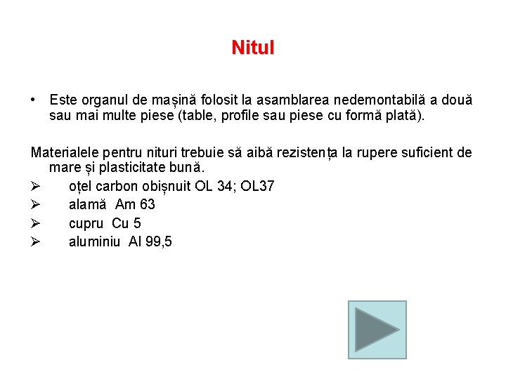 Nitul • Este organul de mașină folosit la asamblarea nedemontabilă a două sau mai