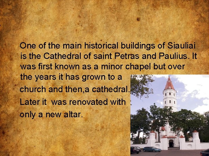 One of the main historical buildings of Siauliai is the Cathedral of saint Petras