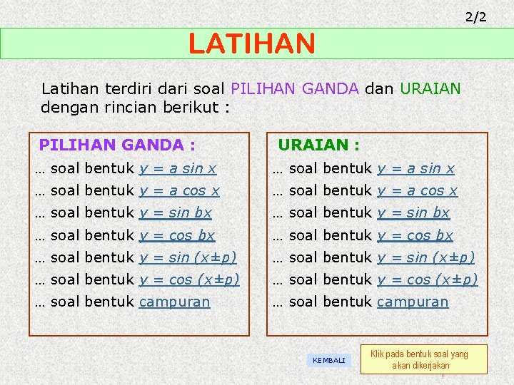 2/2 LATIHAN Latihan terdiri dari soal PILIHAN GANDA dan URAIAN dengan rincian berikut :