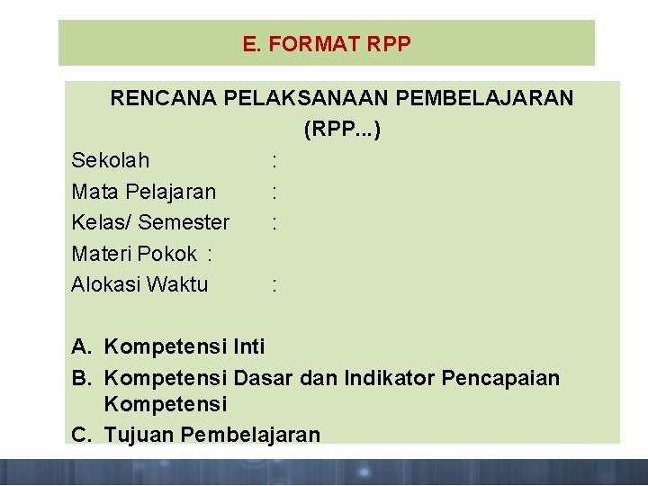 E. FORMAT RPP RENCANA PELAKSANAAN PEMBELAJARAN (RPP. . . ) Sekolah : Mata Pelajaran