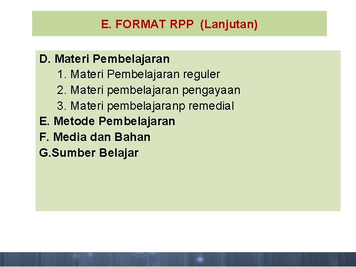 E. FORMAT RPP (Lanjutan) D. Materi Pembelajaran 1. Materi Pembelajaran reguler 2. Materi pembelajaran