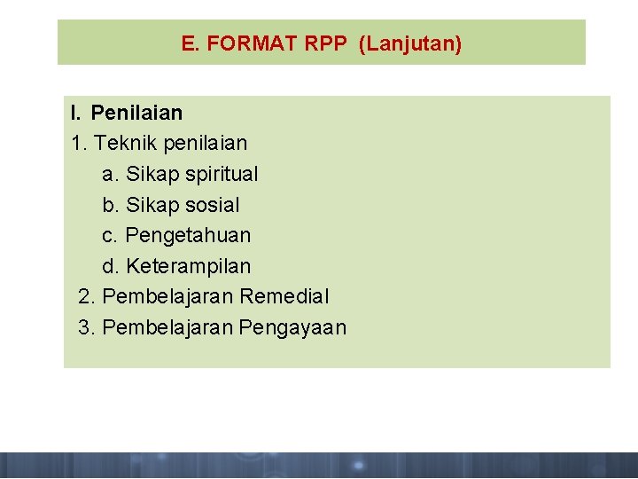 E. FORMAT RPP (Lanjutan) I. Penilaian 1. Teknik penilaian a. Sikap spiritual b. Sikap