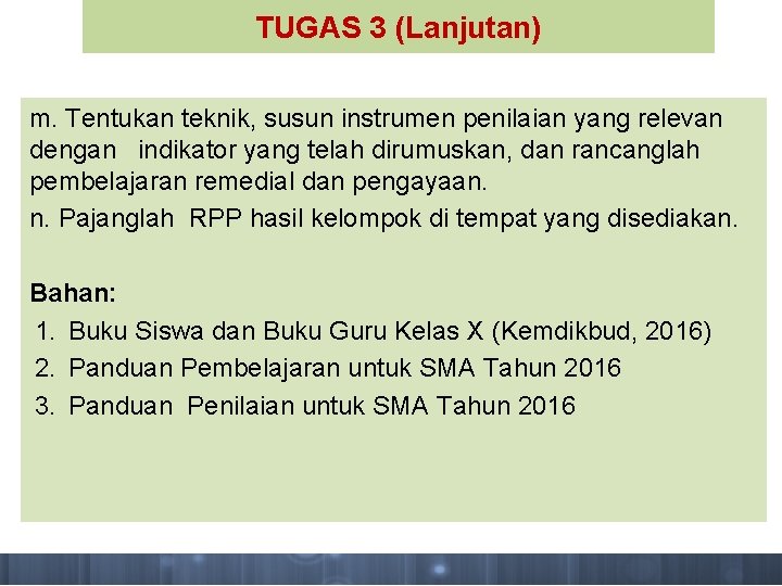 TUGAS 3 (Lanjutan) m. Tentukan teknik, susun instrumen penilaian yang relevan dengan indikator yang