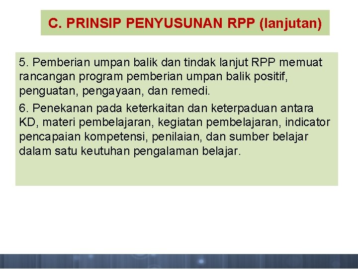 C. PRINSIP PENYUSUNAN RPP (lanjutan) 5. Pemberian umpan balik dan tindak lanjut RPP memuat