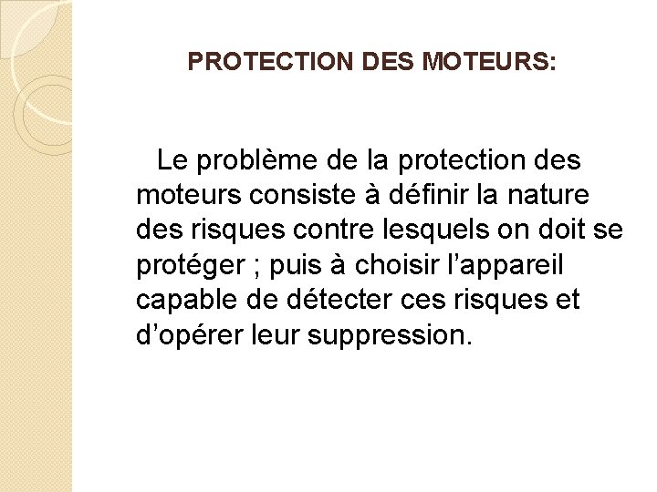 PROTECTION DES MOTEURS: Le problème de la protection des moteurs consiste à définir la