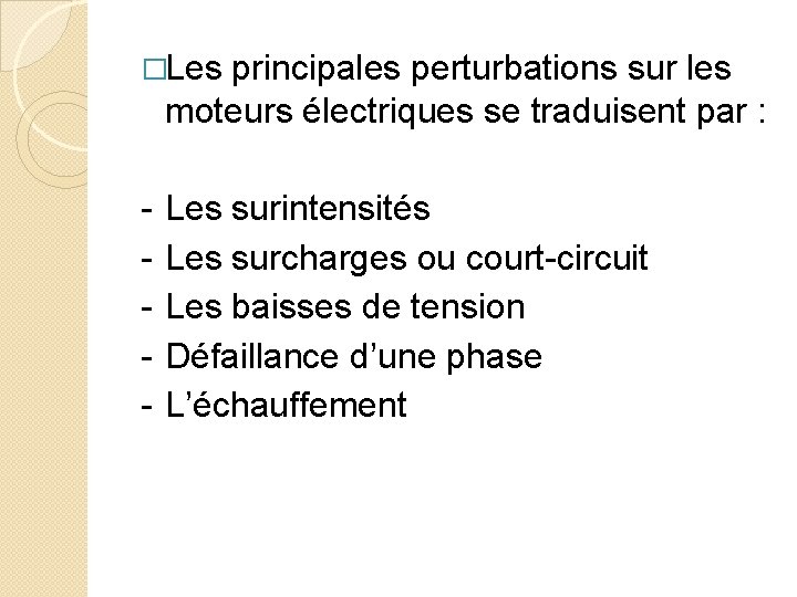 �Les principales perturbations sur les moteurs électriques se traduisent par : - Les surintensités