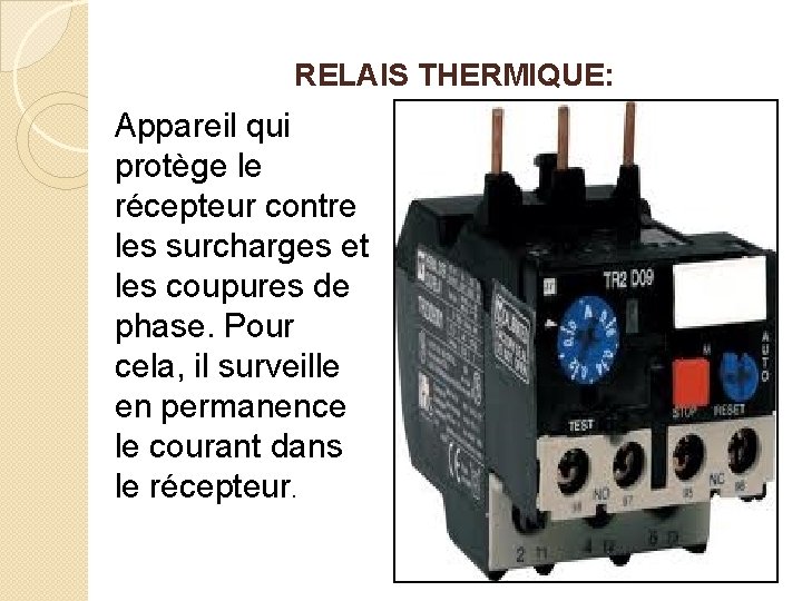 RELAIS THERMIQUE: Appareil qui protège le récepteur contre les surcharges et les coupures de