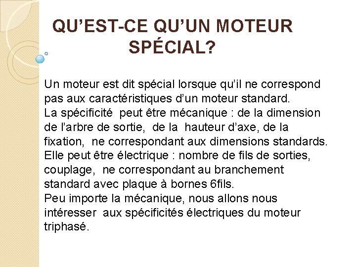 QU’EST-CE QU’UN MOTEUR SPÉCIAL? Un moteur est dit spécial lorsque qu’il ne correspond pas