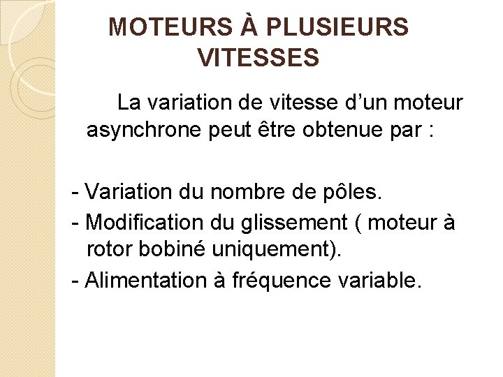 MOTEURS À PLUSIEURS VITESSES La variation de vitesse d’un moteur asynchrone peut être obtenue