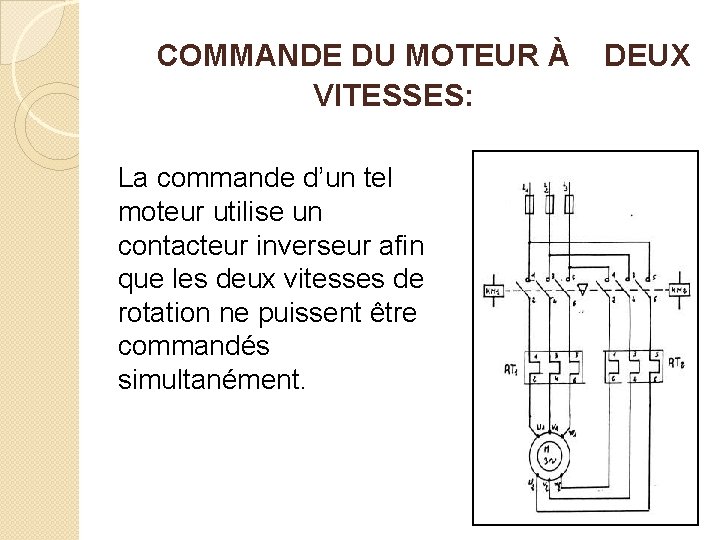 COMMANDE DU MOTEUR À VITESSES: La commande d’un tel moteur utilise un contacteur inverseur