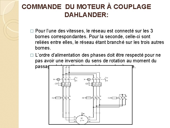 COMMANDE DU MOTEUR À COUPLAGE DAHLANDER: Pour l’une des vitesses, le réseau est connecté