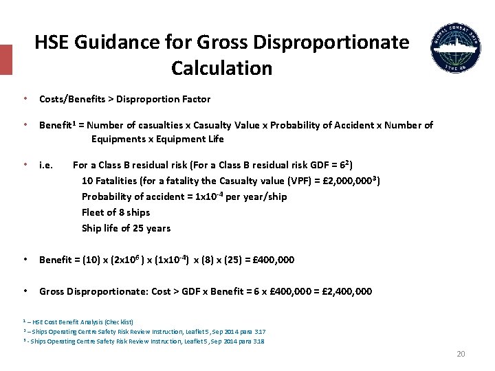 HSE Guidance for Gross Disproportionate Calculation • Costs/Benefits > Disproportion Factor • Benefit 1