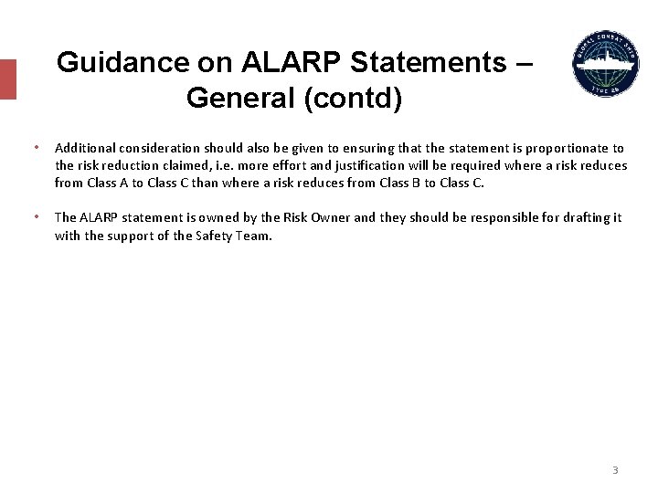 Guidance on ALARP Statements – General (contd) • Additional consideration should also be given