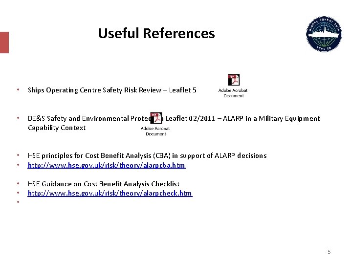 Useful References • Ships Operating Centre Safety Risk Review – Leaflet 5 • DE&S