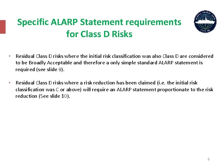 Specific ALARP Statement requirements for Class D Risks • Residual Class D risks where