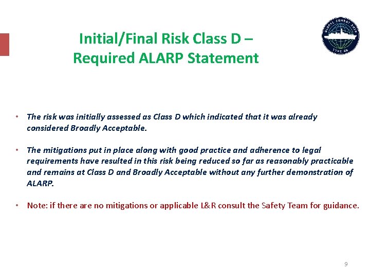 Initial/Final Risk Class D – Required ALARP Statement • The risk was initially assessed