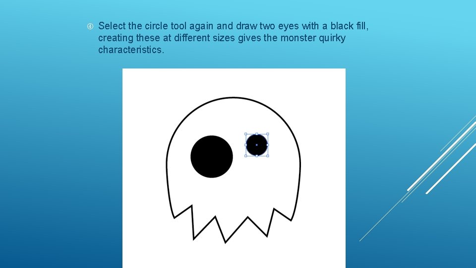  Select the circle tool again and draw two eyes with a black fill,