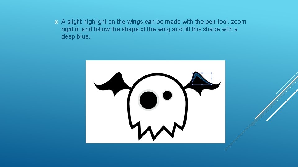  A slight highlight on the wings can be made with the pen tool,