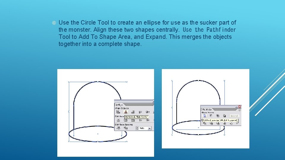  Use the Circle Tool to create an ellipse for use as the sucker